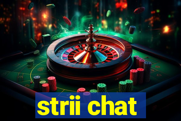 strii chat